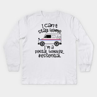 I can't stay home I'm a Postal Worker Essential T SHIRT Kids Long Sleeve T-Shirt